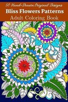 50 Hand-Drawn, Original Designs Bliss Flowers Patterns Adult Coloring Book