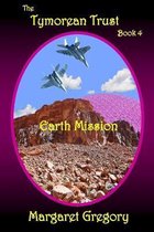 The Tymorean Trust Book 4 - Earth Mission