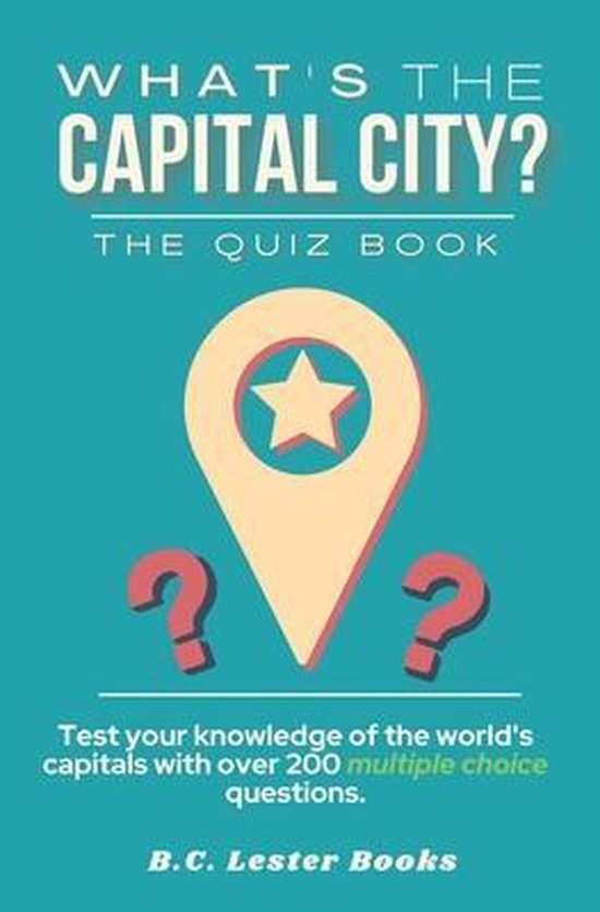 Geography Quiz Books What's The Capital City? The Quiz Book, B C