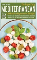 The Super Easy Mediterranean Diet Cookbook For Beginners On A Budget