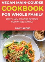 Vegan Main-Course Cookbook for Whole Family