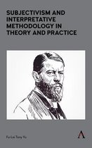 Subjectivism and Interpretative Methodology in Theory and Practice