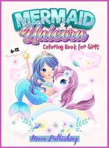 Mermaid and Unicorn Coloring Book For Girls 6-12