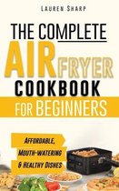 The Complete Air Fryer Cookbook for Beginners