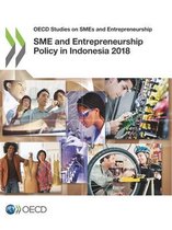 OECD studies on SMEs and entrepreneurship- SME and entrepreneurship policy in Indonesia 2018