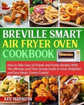 The Ultimate Breville Smart Air Fryer Oven Cookbook for Beginners