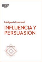 Serie Inteligencia Emocional- Influencia Y Persuasión. Serie Inteligencia Emocional HBR (Influence and Persuasion Spanish Edition)