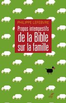 PROPOS INTEMPESTIFS DE LA BIBLE SUR LA FAMILLE