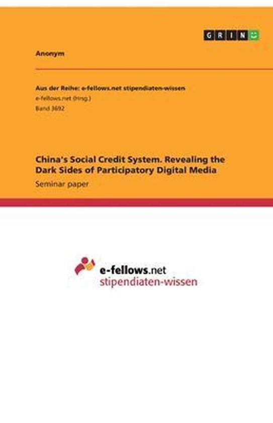 China's Social Credit System. Revealing the Dark Sides of Participatory Digital Media