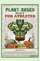 Plant-Based Diet for Atletes: 2 Books in 1