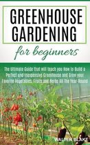 Greenhouse Gardening for Beginners