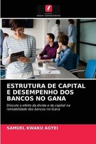 Estrutura de Capital E Desempenho DOS Bancos No Gana