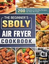 The Beginner's Sboly Air Fryer Cookbook