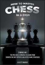 How to Master Chess in 3 Days [2 Books in 1]