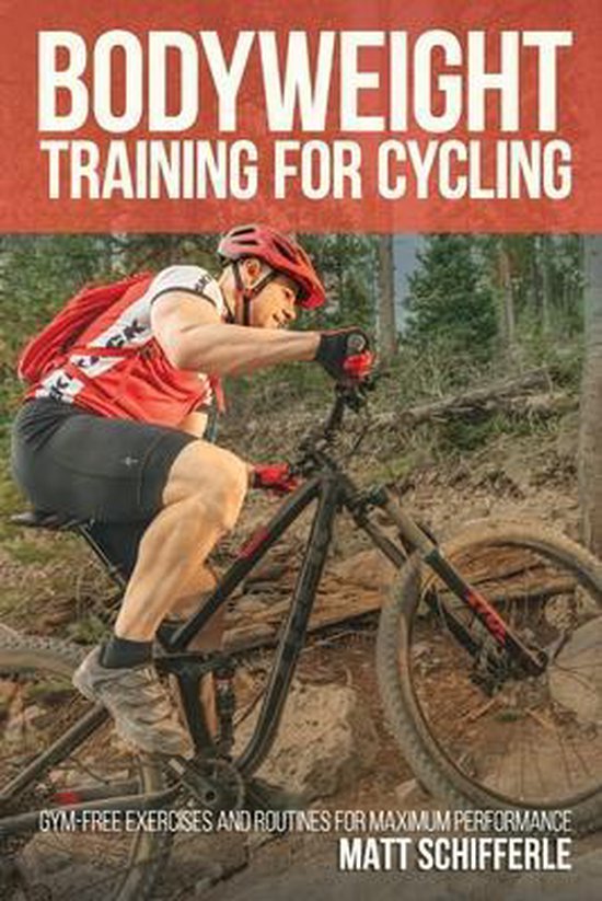 Bodyweight Training For Cycling, Matt Schifferle 9781727603149 Boeken