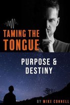 Taming the Tongue Purpose and Destiny
