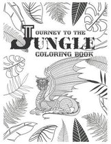 Journey To The Jungle Coloring Book: Journey To The Jungle Coloring Book