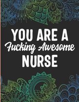 You Are a Fucking Awesome Nurse