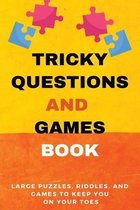 Tricky Questions And Games Book: Large Puzzles, Riddles, And Games To Keep You On Your Toes