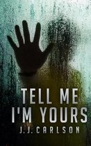Tell Me I'm Yours