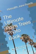 The Ultimate Palm Trees Photo Book