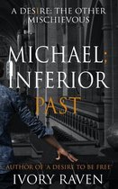 Michael; Inferior Past
