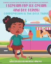 I Scream For Ice Cream And Bee Stings!