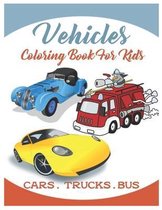 Vehicles Coloring Book For Kids Cars Trucks Bus