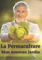 La Permaculture - Mon nouveau Jardin