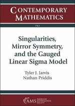 Contemporary Mathematics- Singularities, Mirror Symmetry, and the Gauged Linear Sigma Model
