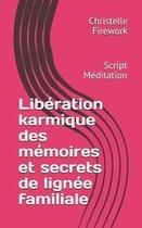 Liberation karmique des memoires et secrets de lignee familiale
