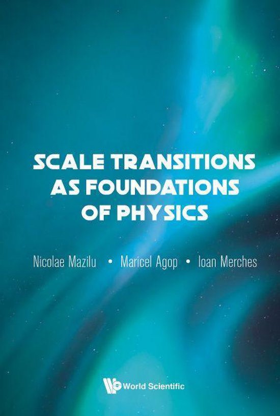 Scale Transitions As Foundations Of Physics (ebook), Nicolae Mazilu ...