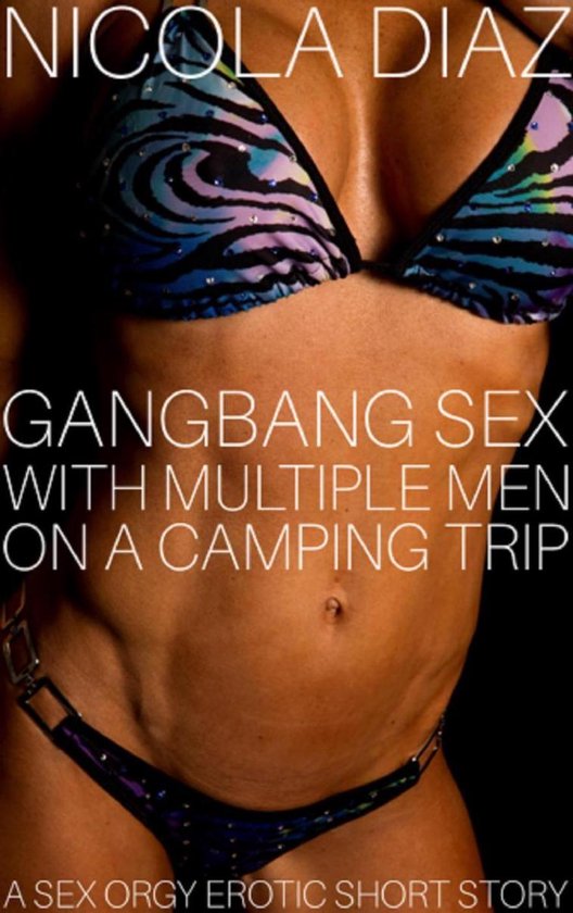 Gangbang Sex With Multiple Men On A Camping Trip A Sex Orgy Erotic