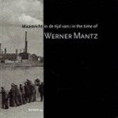 Maastricht in de tijd van / in the time of Werner Mantz