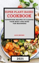 Super Plant-Based Cookbook 2021