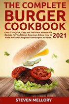 The Complete Burger Cookbook 2021: Over 270 Quick, Easy and Delicious Homemade Recipes for Traditional American dishes