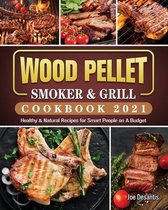Wood Pellet Smoker and Grill Cookbook 2021