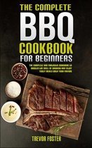 The Complete BBQ Cookbook For Beginners