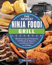 The Newest Ninja Foodi Grill Cookbook