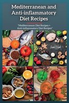 Mediterranean and Anti-inflammatory Diet Recipes: THIS BOOK INCLUDES