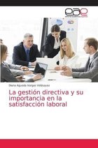 La gestión directiva y su importancia en la satisfacción laboral