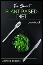 The Smart Plant Based Diet Cookbook
