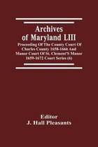 Archives Of Maryland LIII; Proceeding Of The County Court Of Charles County 1658-1666 And Manor Court Of St. Clement'S Manor 1659-1672 Court Series (6)