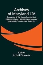 Archives Of Maryland LIV; Proceeding Of The County Court Of Kent (1648-1676) Talbot (1662-1674) And Somerset (1665-1668) Counties Court Series (7)