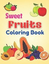 Sweet fruits Coloring Book: A unique coloring books kids activity