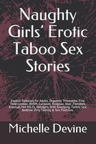Naughty Girls' Erotic Taboo Sex Stories: Explicit Fantasies for Adults. Orgasmic Threesome, First Time Lesbian, BDSM, Cuckolds, Roleplay, Anal, Femdom