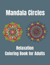 Mandala Circles Relaxation Coloring Book for Adults
