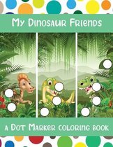 My Dinosaur Friends: A Dot Marker Activity Book for Preschool Learners