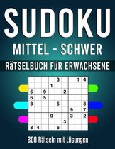 SUDOKU - Rätselbuch für Erwachsene MITTEL - SCHWER: Sudoku Heft für Erwachsene mit über 200 Rätseln mit Lösungen - Schwierigkeit MITTEL bis SCHWER