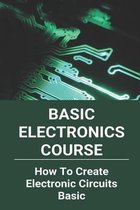 Basic Electronics Course: How To Create Electronic Circuits Basic: All About Circuits Video Lectures